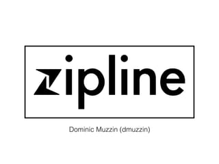 Dominic Muzzin (dmuzzin)
 