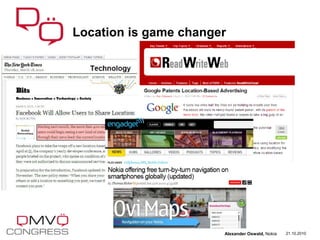 Location is game changer
21.10.2010Alexander Oswald, Nokia
 