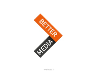 Bettermedia.eu
 