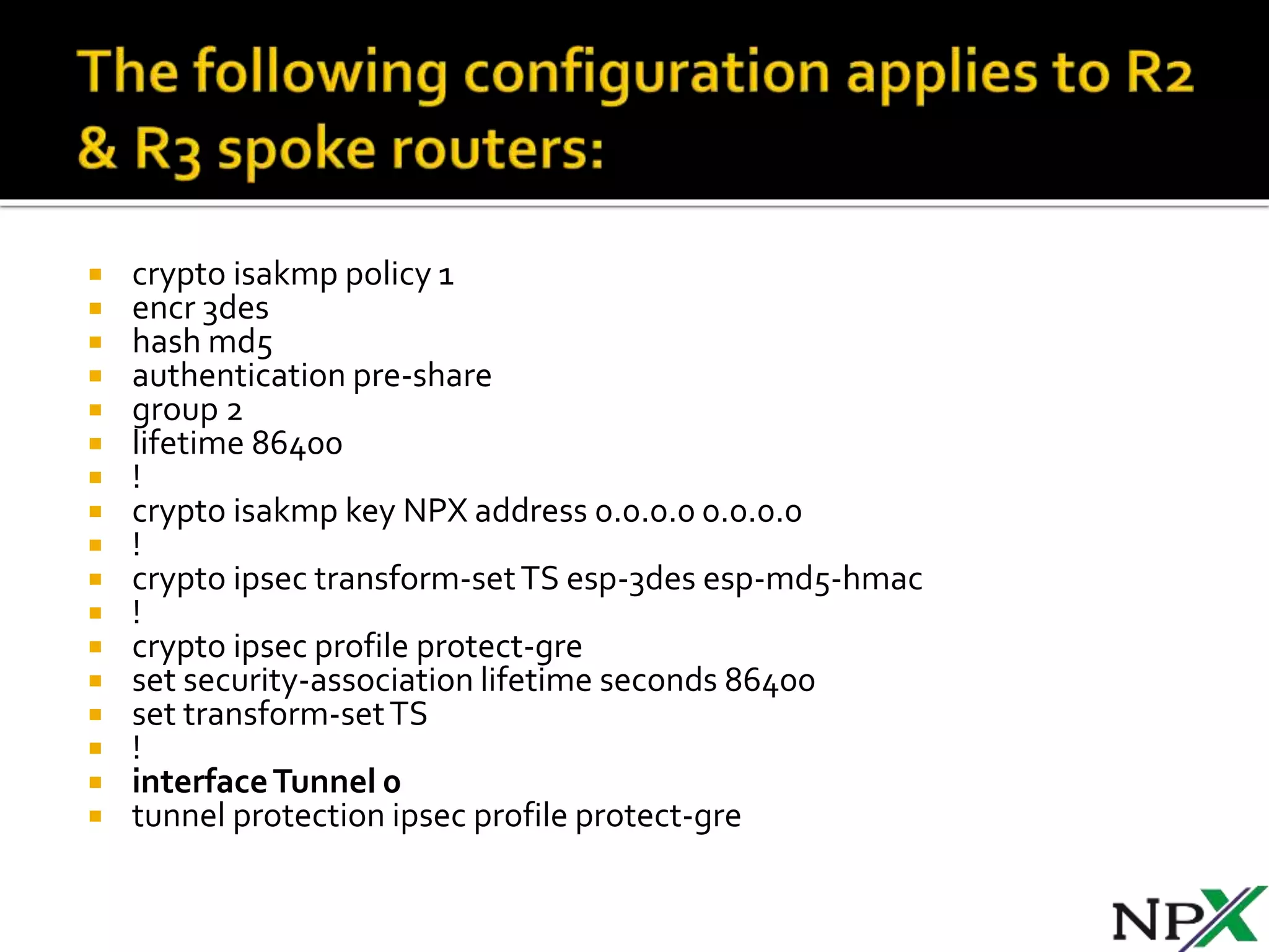 DMVPN configuration - Configuring Cisco dynamic Multipoint VPN - HUB,  SPOKES, MGRE Protection and Routing | PPTX