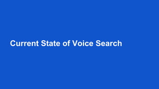 Current State of Voice Search
 