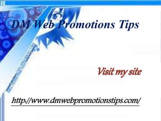 DM Web Promotions Tips
http://www.dmwebpromotionstips.com/
 