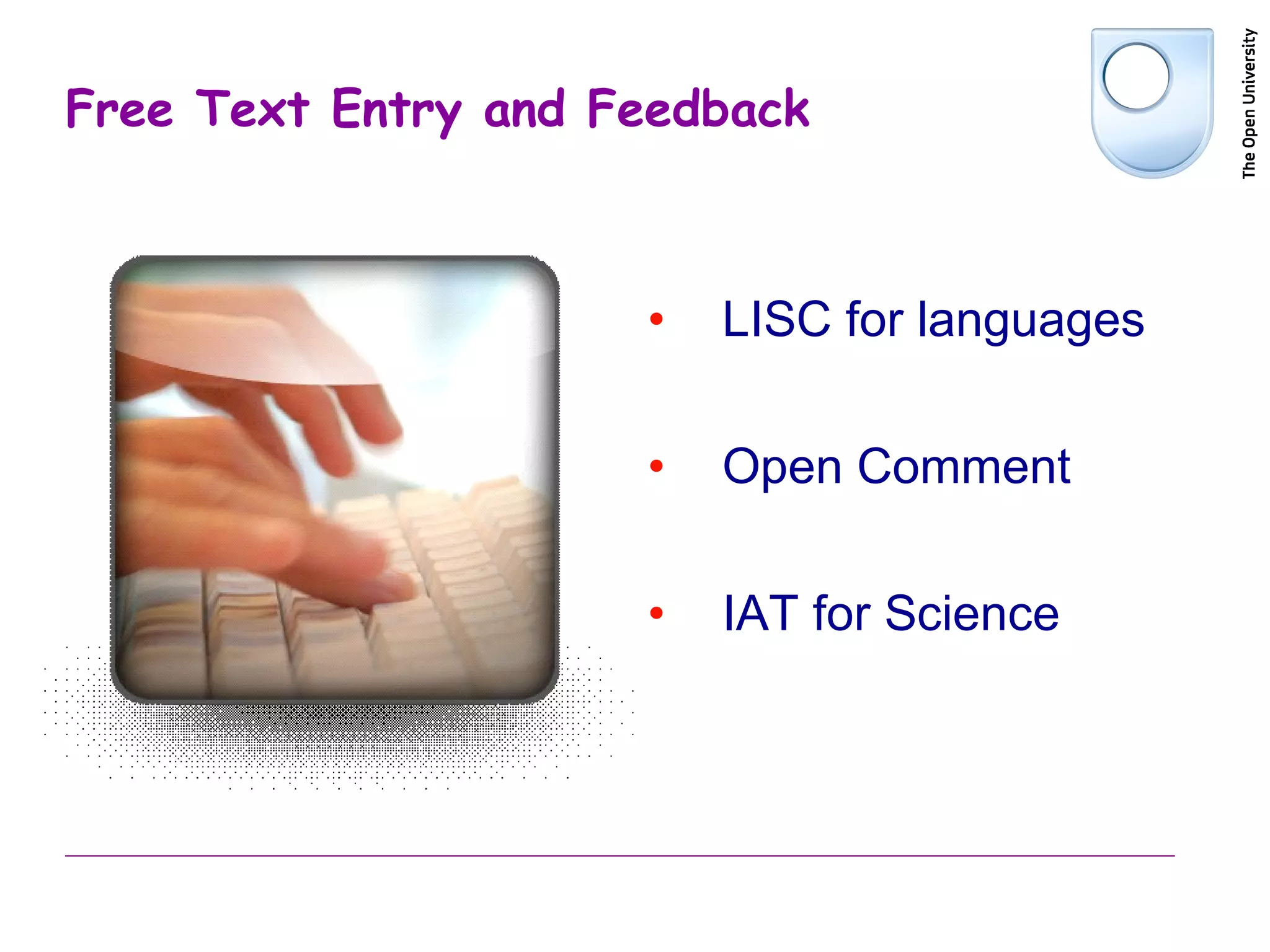 Free Text Entry and Feedback LISC for languages Open Comment IAT for Science 