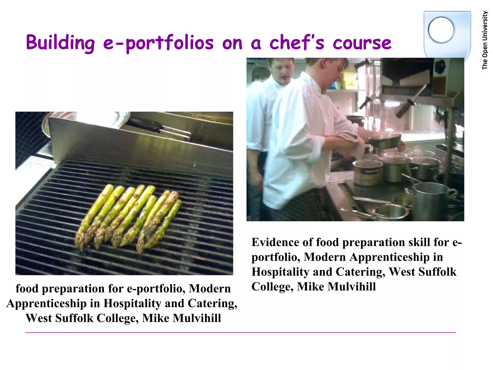 Building e-portfolios on a chef’s course food preparation for e-portfolio, Modern Apprenticeship in Hospitality and Catering,  West Suffolk College, Mike Mulvihill Evidence of food preparation skill for e-portfolio, Modern Apprenticeship in Hospitality and Catering, West Suffolk College, Mike Mulvihill 