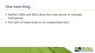 Do More With Less: SQL Central Management Server and Multi-Server ...