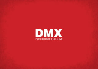 DMX PUBLICIDADE FULL-LINE