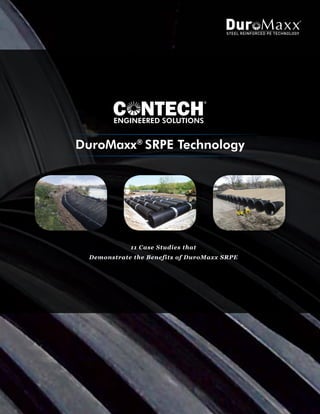 DuroMaxx®
SRPE Technology
ENGINEERED SOLUTIONS
STEEL REINFORCED PE TECHNOLOGY
10 Case Studies that
Demonstrate the Benefits of DuroMaxx SRPE
 
