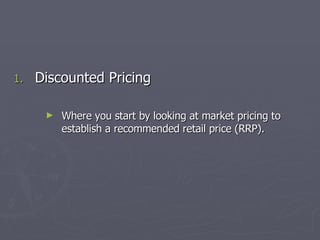 Fictional Example of Backward/Discounted Pricing Assume you are the manufacturer and you are going to want to supply this globally via  retail outlets and retailing catalogues ,  duty free outlets  and via  distributors selling other items . Each step the product makes must make a margin to cover that steps distribution and logistics costs etc.   Example route to an overseas market into retail outlets.   Starting at the end customer who buys from retailer for the RRP of $200, the retailer whose revenue is $200 per unit sold buys from a wholesaler at a 50% discount off RRP or RRP$200 x 0.5 = $100 leaving the retailer a margin $100 per unit sold above purchase cost to cover their costs of selling and logistics with their multiple local stores.  The wholesaler who gets $100 total revenue per unit sold to retailers, buys from import/export sales agent expecting to make a 20% margin  (less because they are handling in bulk and logistics are therefore simplified),  buys at $80 each from the import/export sales agent making $20 each to cover their costs.  