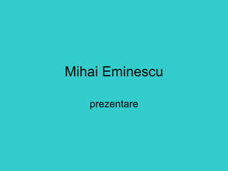 Mihai Eminescu prezentare 