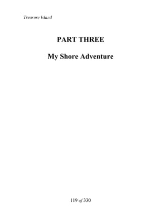 Treasure Island




                  PART THREE

            My Shore Adventure




                    119 of 330
 