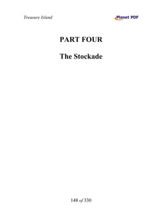 Treasure Island




                  PART FOUR

                  The Stockade




                     148 of 330
 