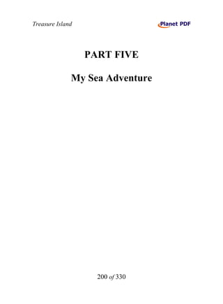 Treasure Island




                  PART FIVE

              My Sea Adventure




                    200 of 330
 