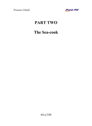 Treasure Island




                  PART TWO

                  The Sea-cook




                     64 of 330
 