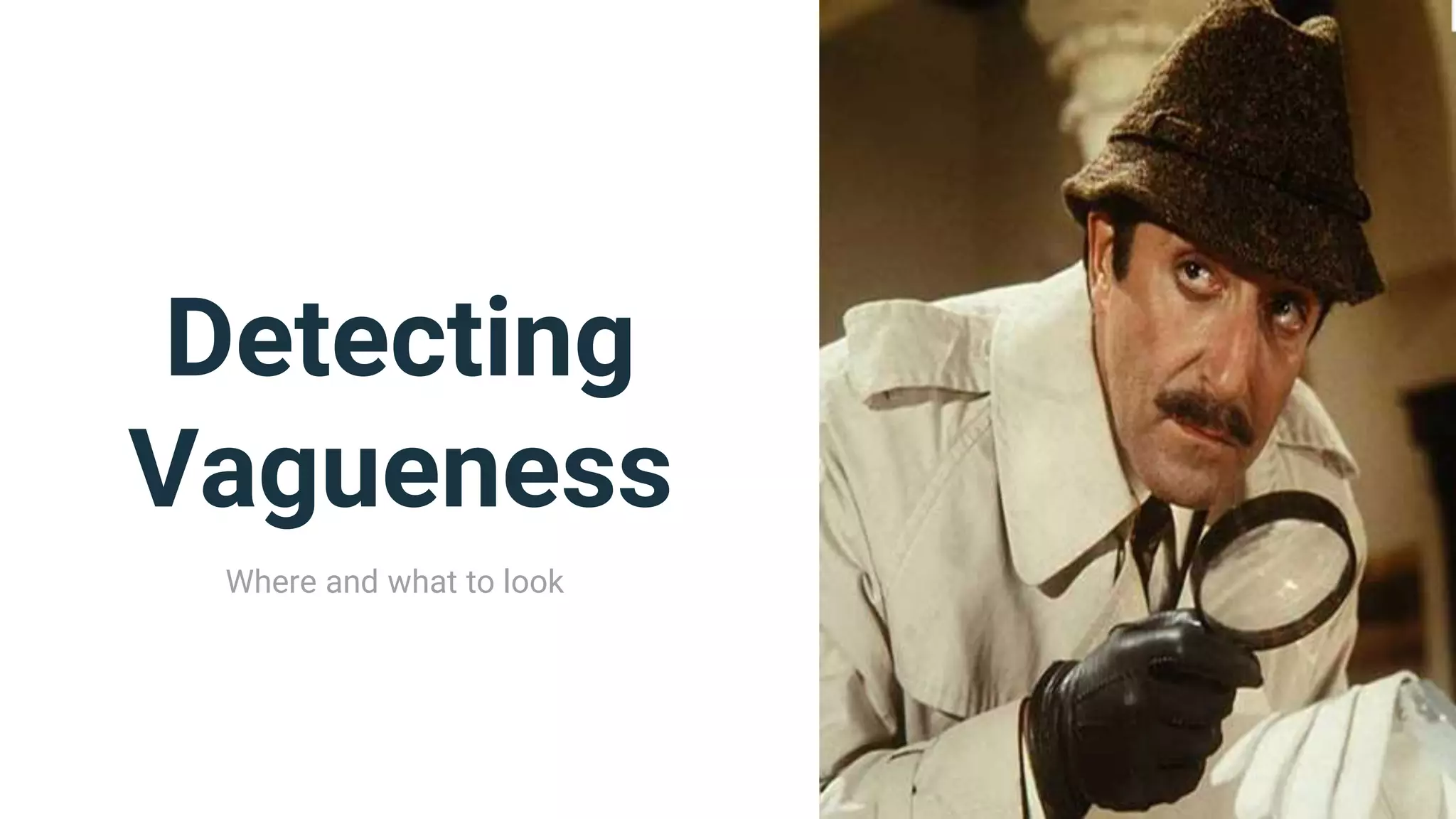 Detecting
Vagueness
Where and what to look
 