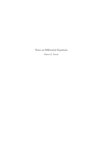 .




    Notes on Diﬀerential Equations
            Robert E. Terrell
 