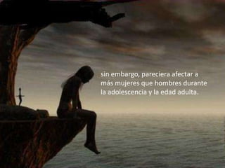 sin embargo, pareciera afectar a más mujeres que hombres durante la adolescencia y la edad adulta.