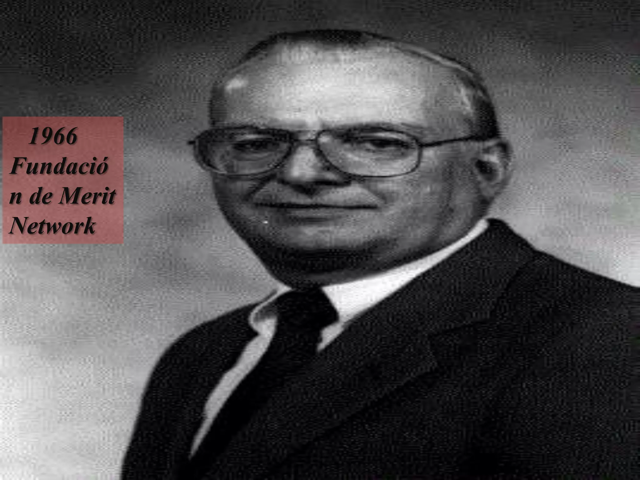 1966
Fundació
n de Merit
Network