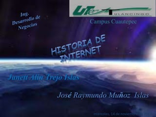 Janett Alin Trejo Islas
Campus Cuautepec
José Raymundo Muñoz Islas
miércoles, 14 de noviembre de 2012
 