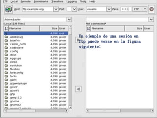 Un ejemplo de una sesión en
ftp puede verse en la figura
siguiente:
 