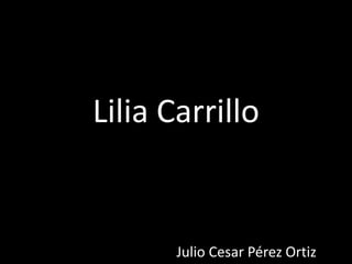 Lilia Carrillo Julio Cesar Pérez Ortiz 