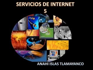SERVICIOS DE INTERNET5 ANAHI ISLAS TLAMAYANCO 