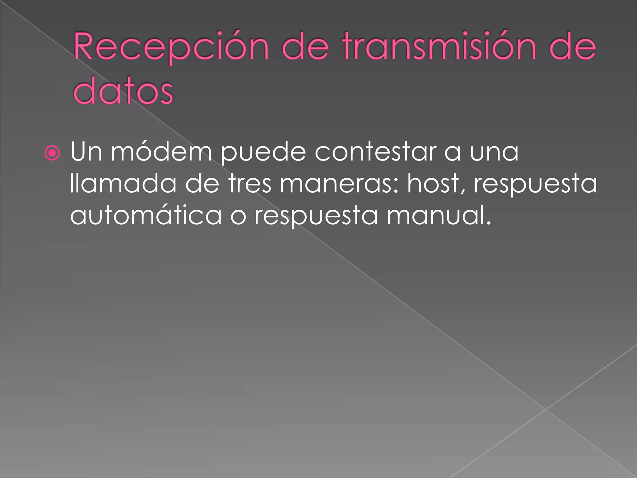 Recepción de transmisión de datosEl modo host es una característica del software, pero no está disponible en todos los programas de comunicaciones.