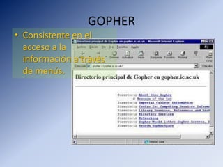 GOPHERConsistente en el acceso a la información a través de menús. 