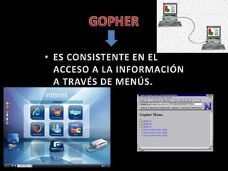 GOPHERES CONSISTENTE EN EL ACCESO A LA INFORMACIÓN A TRAVÉS DE MENÚS.