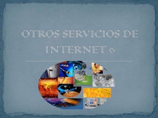 OTROS SERVICIOS DE INTERNET 6 