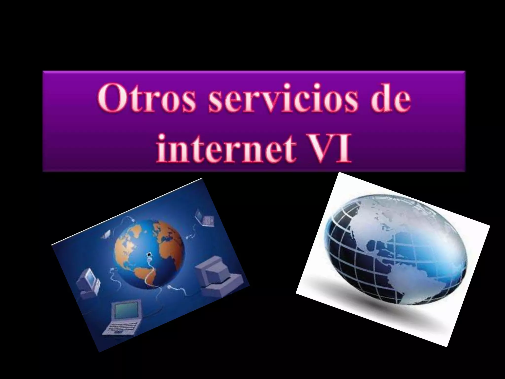 Otros servicios de internet VI