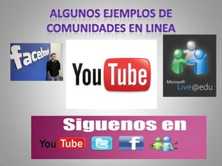ALGUNOS EJEMPLOS DE COMUNIDADES EN LINEA
