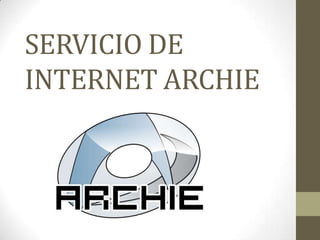 SERVICIO DE INTERNET ARCHIE  