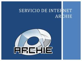 SERVICIO DE INTERNET ARCHIE  
