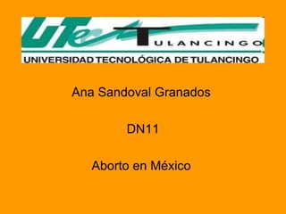 Ana Sandoval Granados  DN11 Aborto en México  