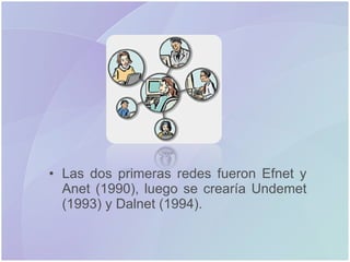 Las dos primeras redes fueron Efnet y Anet (1990), luego se crearía Undemet (1993) y Dalnet (1994).  