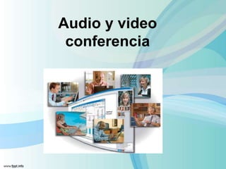 Audio y video conferencia 