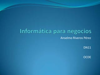 Anselmo Riveros Pérez

               DN11

               OCDE
 