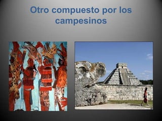 Otro compuesto por los campesinos