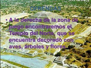 OFRENDASA la derecha de la zona de juego encontraremos el Templo del Norte, que se encuentra decorado con aves, árboles y flores.
