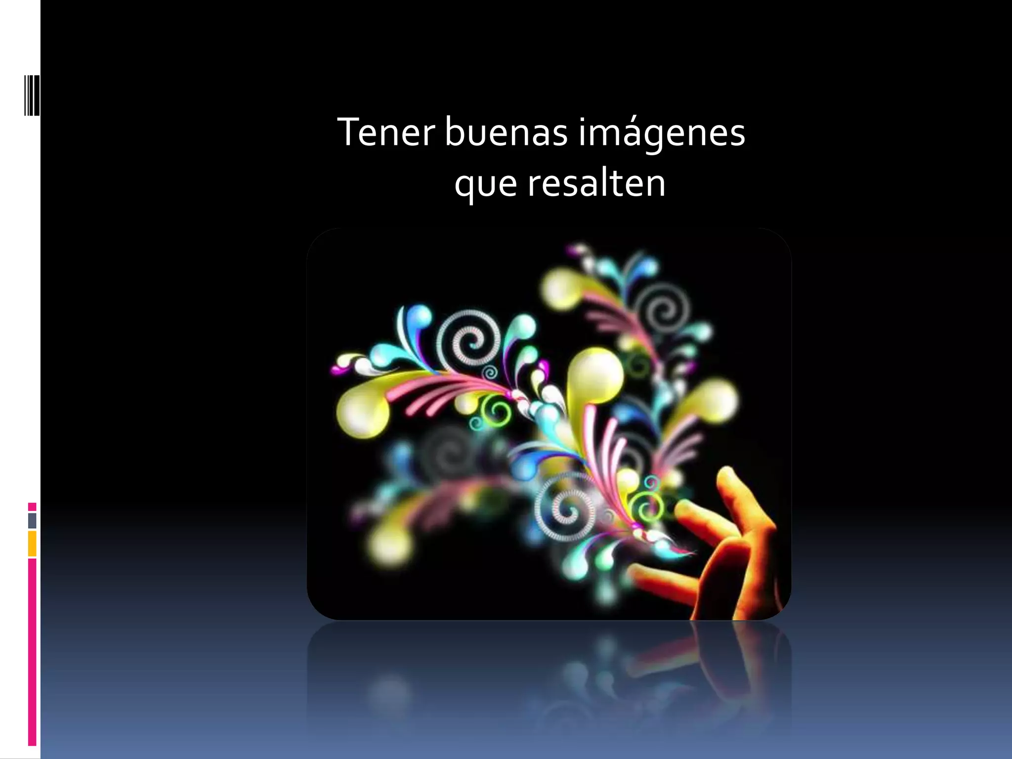 Tener buenas imágenesque resalten