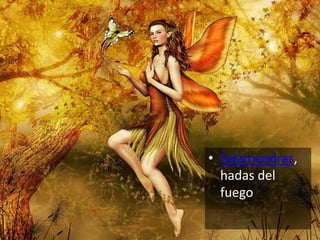 • Salamandras,
  hadas del
  fuego
 