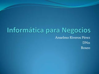 Anselmo Riveros Pérez
                DN11
               Boxeo
 