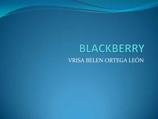 BLACKBERRY VRISA BELEN ORTEGA LEÓN 