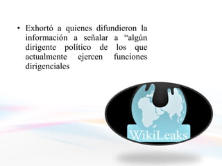 Exhortó a quienes difundieron la información a señalar a “algún dirigente político de los que actualmente ejercen funciones dirigenciales 