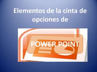 Elementos de la cinta de opciones de POWER POINT 
