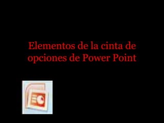 Elementos de la cinta de opciones de Power Point 