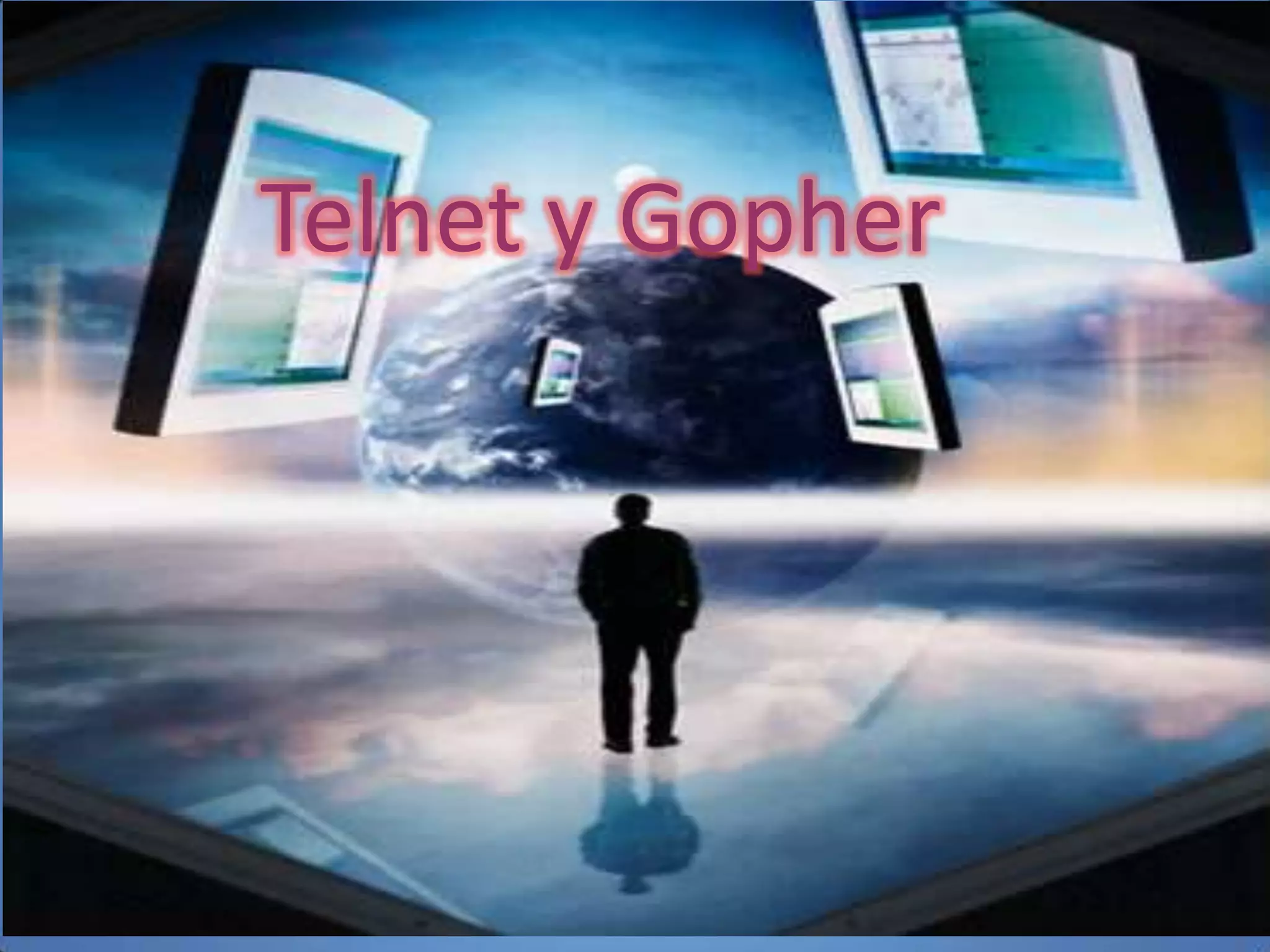 Telnet y Gopher
 