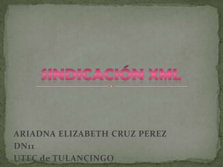 ARIADNA ELIZABETH CRUZ PEREZ
DN11
UTEC de TULANCINGO
 