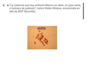 "La violencia que hoy enfrenta México se debe, en gran parte, a factores de pobreza", indica Walter Molano, economista en jefe de BCP Securities