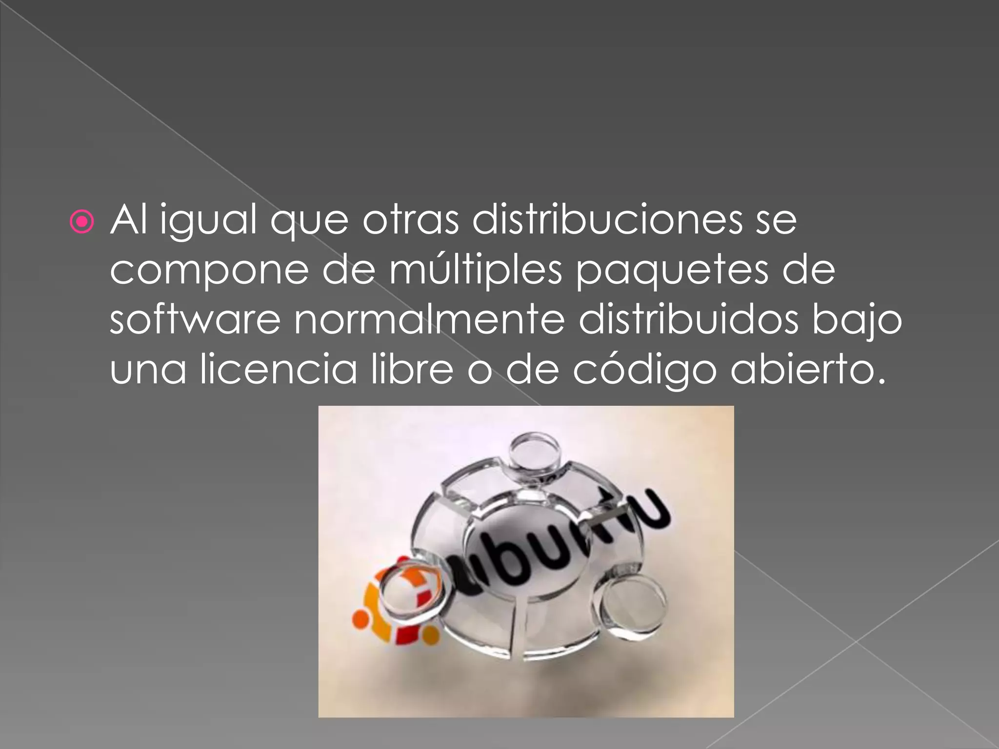 Al igual que otras distribuciones se compone de múltiples paquetes de software normalmente distribuidos bajo una licencia libre o de código abierto.